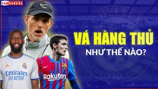 TRỤ CỘT LỚN TUỔI VÀ RỜI CLB, Thomas Tuchel sẽ VÁ HÀNG THỦ của Chelsea như thế nào?