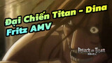 Đại Chiến Titan - Dina Fritz AMV