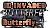 [ID:INVADED/MAD] Butterfly