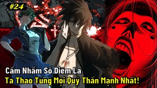 P24 - Cầm Nhầm Sổ Diêm La, Ta Thao Túng Mọi Quỷ Thần | Review Phim Truyện Tranh Hay