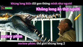 Khủng Long biến đổi gen Ăn Thịt Người - review phim Công Viên Khủng Long 5