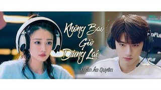 [Vietsub] OST Thời Gian Lương Thần Mỹ Cảnh | Không Bao Giờ Dừng Lại - Đoàn Áo Quyên | Love Scenery