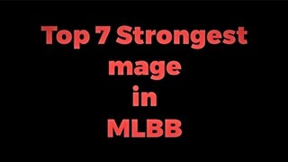 TOP 7 STRONGEST MAGE IN MLBB