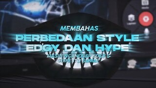Bahas perbedaan Style Edgy & Hype dalam AMV!