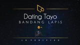 Bandang Lapis | Dating Tayo (Lyric Video)