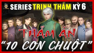 Trinh Thám | Nguyên Tội Bí Ẩn Kỳ 6 - Thảm Án "10 Con Chuột" | Mọt Game Mobile