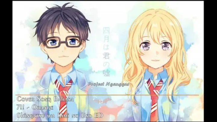 [Shigatsu wa Kimi no Uso ED] ORANGE - 7!! BAHASA