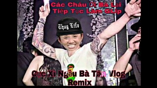 Nhạc Chế Bà Tân Vlog | Cục Xì Lầu Bà Tân Vlog Remix Hôm Này Bà Lại Tiếp Tục Làm Glip