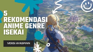 5 REKOMENDASI ANIME BERGENRE ISEKAI [VERSI AYASPINN]