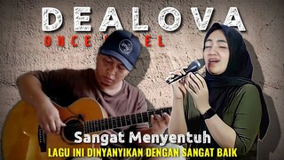 INI GILA SIH, LAGU INI DICOVER DENGAN SANGAT BAIK & MENYENTUH‼️DEALOVA (Once)