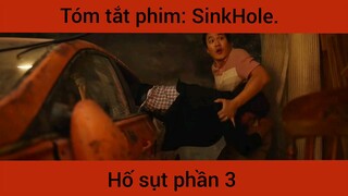 Tóm tắt phim: SinkHole Hố sụt phần 3