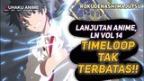 TIMELOOP TAK TERBATAS !! - SPOILER LN ROKUAKA VOL 14