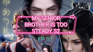 My Senior Brother Is Too Steady S2 ep 03 Sub Indo