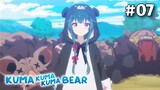 Kuma Kuma Kuma Bear S1 - Episode 07 #Yuna