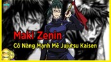 Maki Zenin Cô Nàng Mạnh Mẽ Thông Minh Trong Jujutsu Kaisen