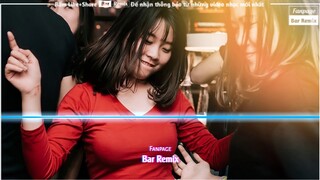 Bar Remix 2019/ Quốc Sư Trần Dần