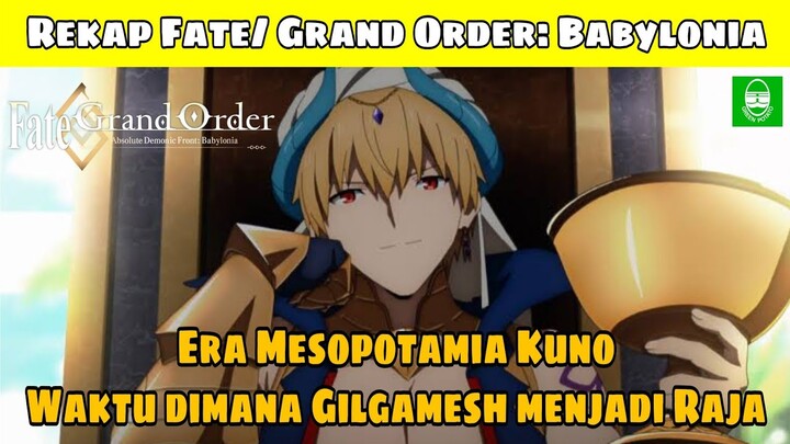 REKAP !! SELURUH ALUR CERITA ANIME "FATE GRAND ORDER : BABYLONIA" !! TOTAL EPS. 21