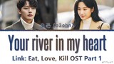 O3ohn Your river in my heart LINK: Eat, Love, Kill OST 1 Lyrics 오존 내 마음속 너의 강 링크: 먹고 사랑하라, 죽이게 가사