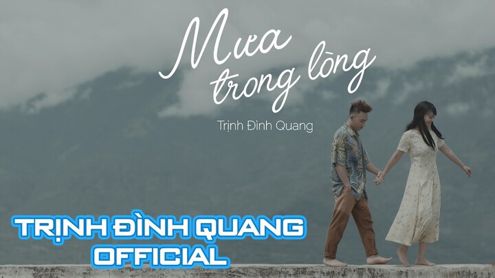 Mưa Trong Lòng - Trịnh Đình Quang (MV 4K) | Nhạc trẻ hay 2016