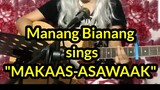 MAKAAS-ASAWAAK ilocano song covered by: MANANG BIANANG