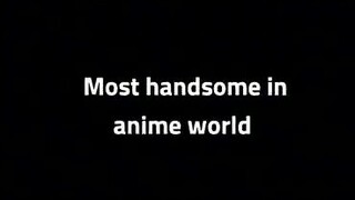 most handsome in anime world (agree or disagree?)