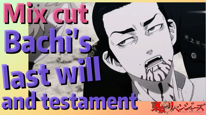 [Tokyo Revengers]  Mix cut | Bachi's last will and testament