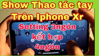 Show Thao Tác Tay Trên Iphone Xr- Setting Kết hợp 3-4 ngón Độc Lạ [PUBG Mobile] - NhâmHN TV