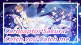 [Cardcaptor Sakura] OP - Catch you Catch me