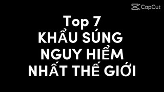 Top 7 Khẩu Súng Nguy Hiểm Nhất Thế Giới