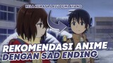 Rekomendasi Anime Sad Ending!!! | ENDING NYA DI LUAR NALAR 😭