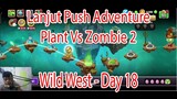 Lanjut Push Adventure Plant Vs Zombie 2 - Wild West Day 18
