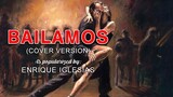 Bailamos - As popularized by Enrique Iglesias (Cover Version)