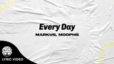 "Every Day" - Markus, Moophs [Official Lyric Video]