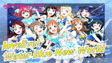 [lovelive! MAD] WATER BLUE NEW WORLD -- Aqours3rd Dukung!