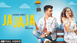 Gajendra Verma | Ja Ja Ja | Vikram Singh | Official Video