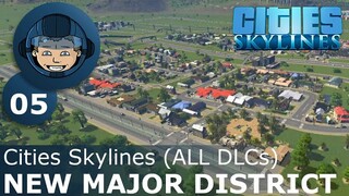 NEW MAJOR DISTRICT: Cities Skylines (All DLCs) - Ep. 05 - Building a Beautiful City