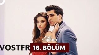 Yalı Çapkını VOSTFR - Épisode 16