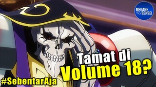 Kabar Baik, Overlord Tamat di Volume 18 #SebentarAja