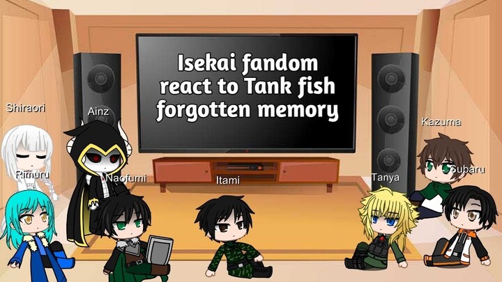 isekai fandom react to Tank fish forgotten memory