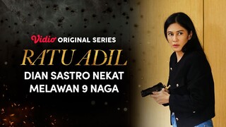 Vidio Original Series Ratu Adil | Dian Sastro Nekat Melawan 9 Naga