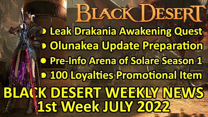 Leak Drakania Awakening Quest, PreInfo Arena of Solare Season1, Olunakea BDO News 1st Week July 2022