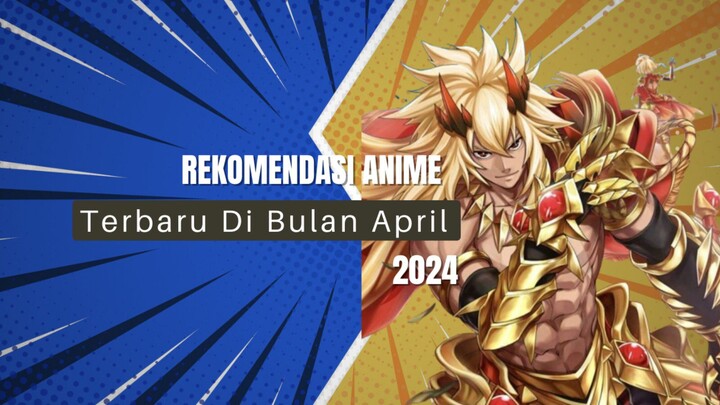 Rekomendasi Anime Terbaru Di Bulan April 2024