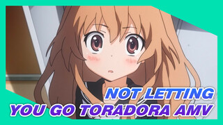 NOT LETTING YOU GO TORADORA AMV