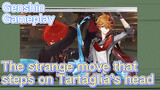 [Genshin  Gameplay]  The strange move that steps on Tartaglia's head