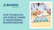 How the Biovatic Life Science Owner is Transforming Modern Medicine