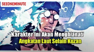 Karakter Ini Berpotensi Akan Berhianat Dari Angkatan Laut || One Piece