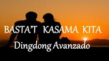 BASTA'T KASAMA KITA - DINGDONG AVANZADO lyrics (HD)