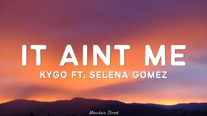 Kygo - It Ain't Me (Lyrics) ft. Selena Gomez