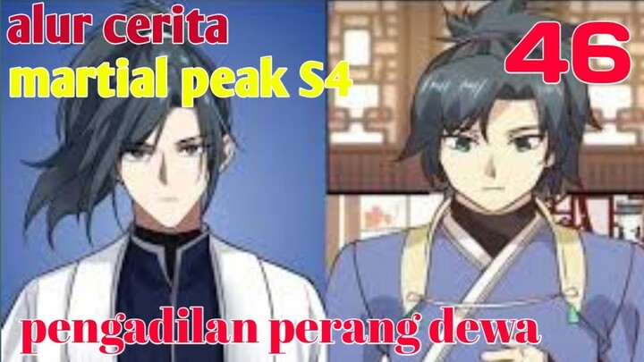 Alur Cerita Martial Peak S4 Part 46 : Pengadilan Perang Dewa