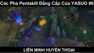 Các Pha Pentakill Đẳng Cấp Của YASUO Phần 6